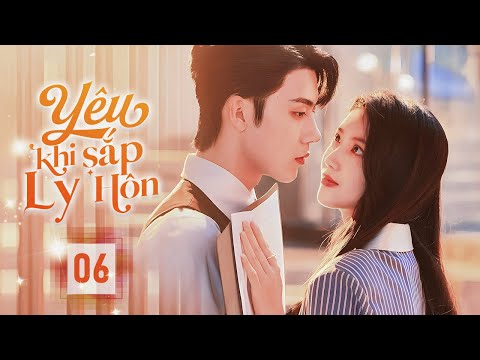 YÊU KHI SẮP LY HÔN - Tập 06 | Ngôn Tình Tổng Tài Cưới Trước Yêu Sau Cực Hot 2025 | SenTV Vietnam