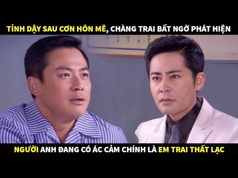 Tỉnh dậy sau cơn mê, chàng trai bất ngờ phát hiện người anh đang ác cảm chính là em trai thất lạc