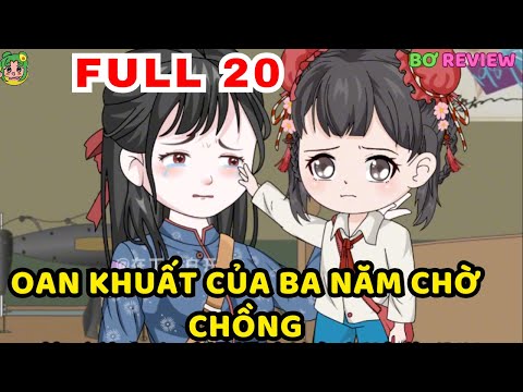TẬP 01-20 | Oan Khuất của Ba Năm Chờ Chồng  | Bơ Rì Viu Official