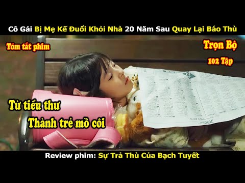 Review Phim: Tiểu Thư Bị Mẹ Kế Đuổi Khỏi Nhà 20 Năm Sau Quay Lại B.áo Th.ù | Full