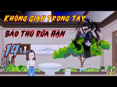 TẬP 14 - Không Gian Trong Tay Báo Thù Rửa Hận | Bơ Review