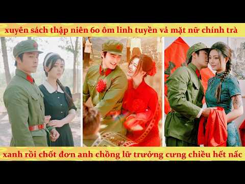 Thập niên: Không gian linh tuyền giúp tôi nghịch thiên sau khi xuyên sách dựa vào sinh con nằm thắng