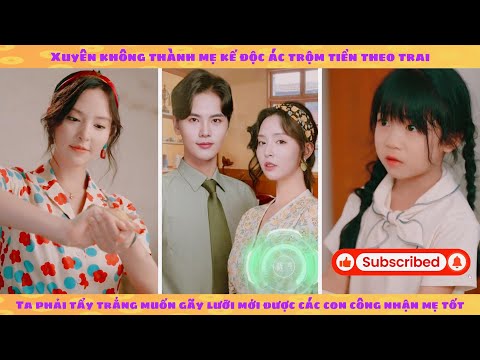 Thập niên: Hệ thống độ thiện cảm hôm nay mẹ kế đã rửa oan chưa