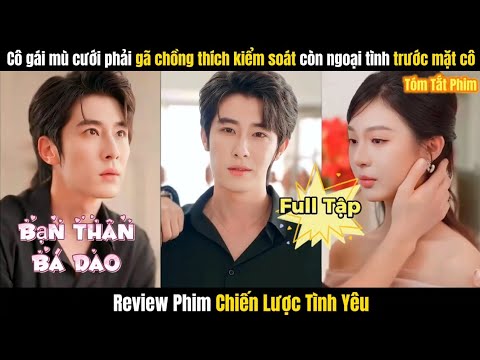 Chiến Lược Tình Yêu Full | Cô Gái Mù Cưới Phải Gã Chồng Thích Kiểm Soát