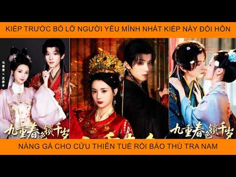 Kiếp Trước Bỏ Lỡ Người Yêu Mình Nhất, Kiếp Này Nàng Đổi Hôn Gả Cho Cửu Thiên Tuế Rồi Báo Thù Tra Nam