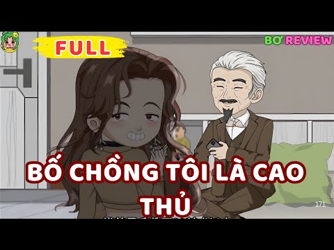 Full Bộ | Bố Chồng Tôi Là "Cao Thủ" | Bơ Rì Viu Official
