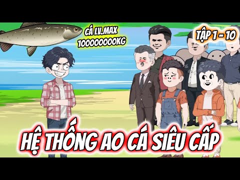 Hệ Thống Ao Cá Siêu Cấp Tập 1 - 10 | TTD Vietsub