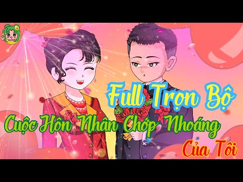 FULL TRỌN BỘ - Cuộc Hôn Nhân Chớp Nhoáng Của Tôi  | Bơ Review