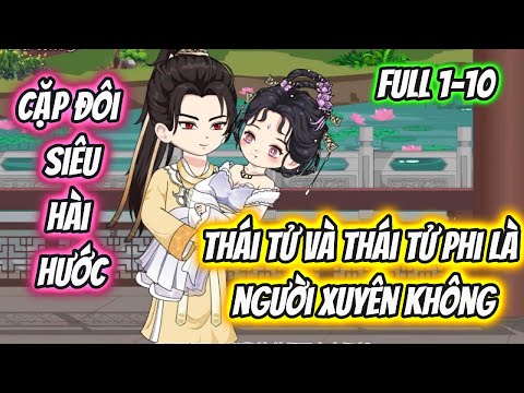 Cặp Đôi Siêu Hài Hước Thái Tử Và Thái Tử Phi Là Người Xuyên Không Full 1-10