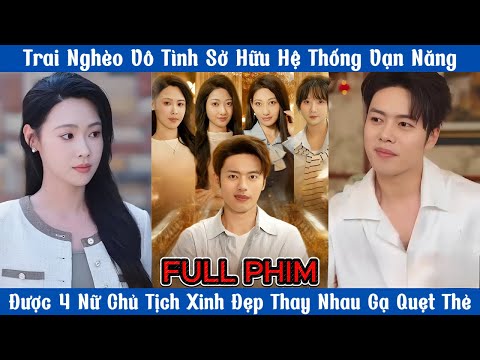 Trai Nghèo Sở Hữu Hệ Thống Vạn Năng, Được 4 Nữ Chủ Tịch Xinh Đẹp Thay Nhau Gạ Quẹt Thẻ