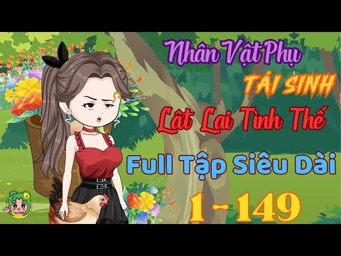 FULL TẬP DÀI 1 - 149 - Nhân Vật Phụ Tái Sinh Lật Lại Tình Thế | Bơ Review