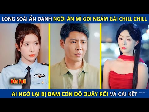Long Soái Ẩn Danh Ngồi Ăn Mì Gói Ngắm Gái Chill Chill, Lại Bị Đám Côn Đồ Quấy Rối Và Cái Kết