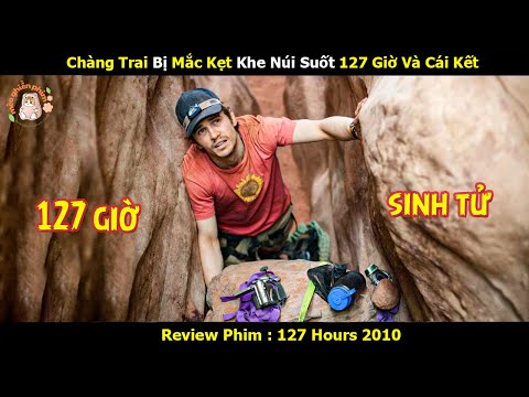[Review Phim] Chàng Trai Bị Mắc Kẹt Khe Núi Suốt 127 Giờ Và Cái Kết