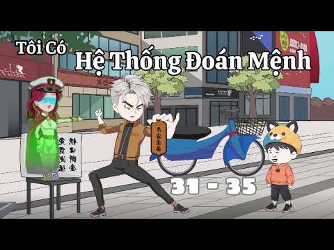 Tập 31-35 | Tôi Có Hệ Thống Đoán Mệnh | Cáo Ú Review