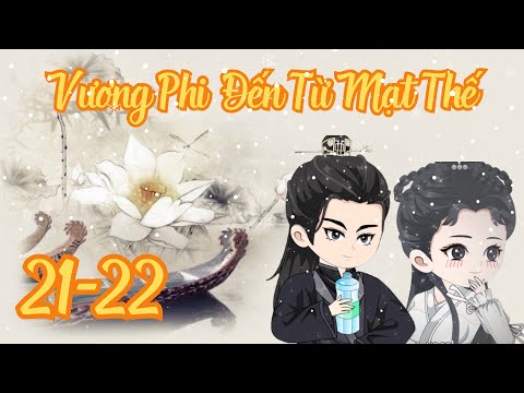 TẬP 21 - 22  - Vương Phi Đến Từ Mạt Thế | Bơ Review