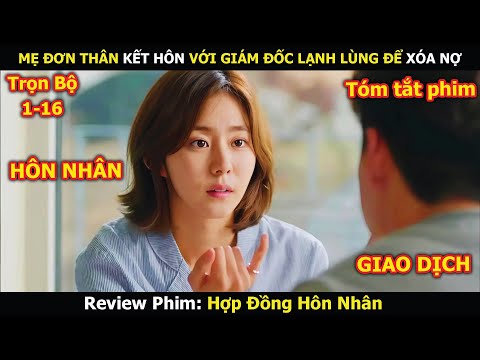 Review Phim: Mẹ Đơn Thân Kết Hôn Với Giám Đốc Lạnh Lùng Để Xóa Nợ | Hợp Đồng Hôn Nhân