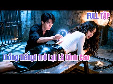 Vào tù thay vợ chưa cưới,chàng trai được 9 mỹ nữ dạy y thuật.Ra tù bị sỉ nhục,phơi bày#260213glB2