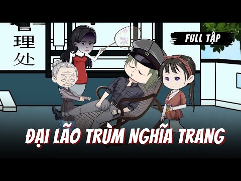 Full | Đại Lão Trùm Nghĩa Trang | Gà Review