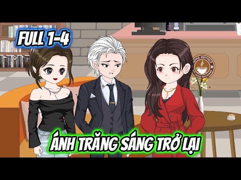 Ánh Trăng Sáng Trở Lại Full 1-4