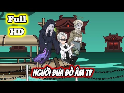 Full END | NGƯỜI ĐƯA ĐÒ ÂM TY VÀ CÁI KẾT | Phim Hay Có Kết - Bạch Tiên Sinh