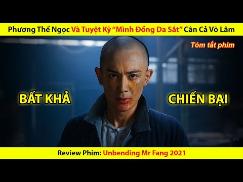 [REVIEW PHIM] Phương Thế Ngọc Và Tuyệt Kỹ Mình Đồng Da Sắt Cân Cả Võ Lâm || Unbending Mr Fang 2021