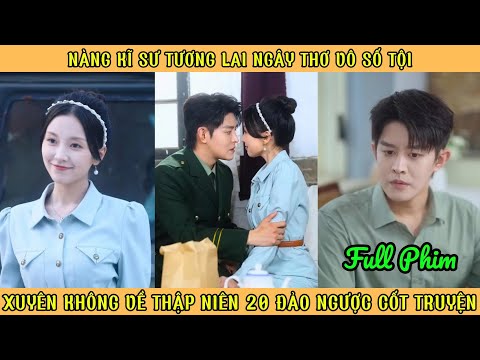 Nàng Kỹ Sư Tương Lai Ngây Thơ Vô Số Tội - Xuyên Không Về Thập Niên 20 Đảo Ngược Cốt Truyện