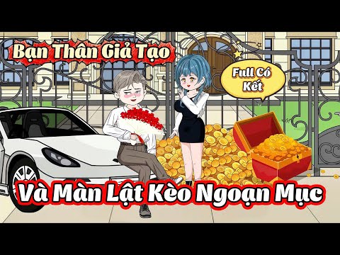 ( Full Có Kết ) Bạn Thân Giả Tạo Và Màn Lật Kèo Ngoạn Mục l Gì Cũng Sub