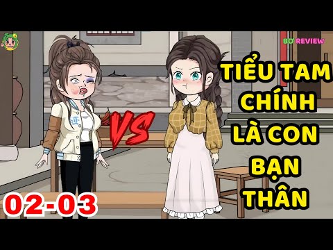 TẬP 02-03 | Tiểu Tam Chính Là Con Bạn Thân | Bơ Rì Viu Official