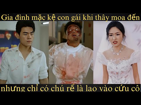 Gia đình mặc kệ con gái khi thây moa đến, nhưng chỉ có chú rể là lao vào cứu cô.