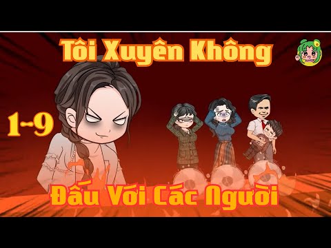 FULL TẬP 1 - 9 - Tôi Xuyên Không Đấu Với Các Người | Bơ Review