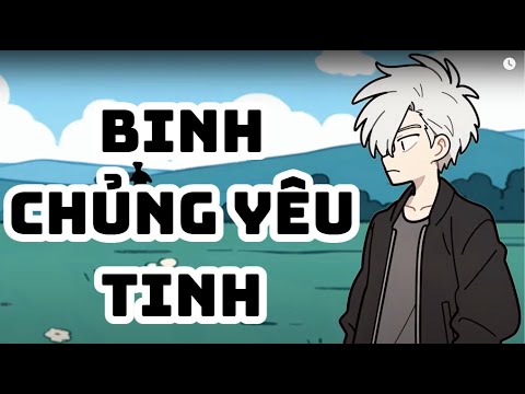 Binh Chủng Yêu Tinh (Full) | Lê Tính