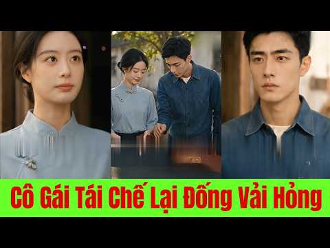 Cô Gái Tái Chế Lại Đống Vải Hỏng - Full Trọn Bộ
