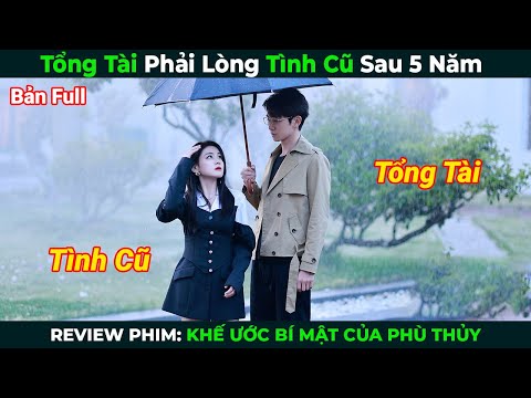 [Review Phim] Tổng Tài Phải Lòng Tình Cũ Sau 5 Năm | Tóm Tắt Phim Ngôn Tình Hay