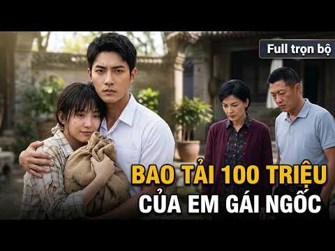 Bao Tải 100 Triệu Của Em Gái Ngốc full trọn bộ