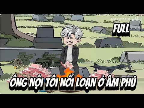 FULL | Ông Nội Tôi Nổi Loạn Ở Âm Phủ | Lê Tính