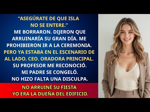 Papá me prohibió ir a la graduación de mi hermana—Así que me presenté como la CEO que intentó borrar