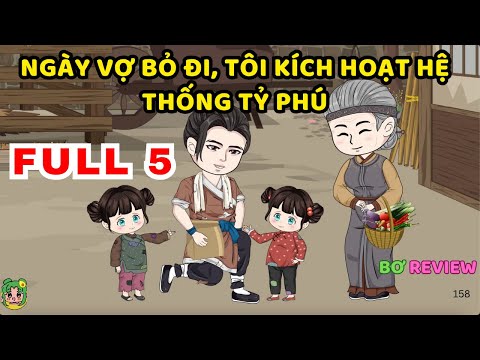 TẬP 01-05 | Ngày Vợ Bỏ Đi, Tôi Kích Hoạt Hệ Thống Tỷ Phú | Bơ Rì Viu Official