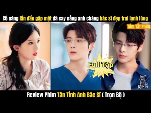 Tán Tỉnh Anh Bác Sĩ ( Trêu Em Đến Nghiện ) FULL | Lần Đầu Gặp Mặt Đã Say Nắng Bác Sĩ Lạnh Lùng