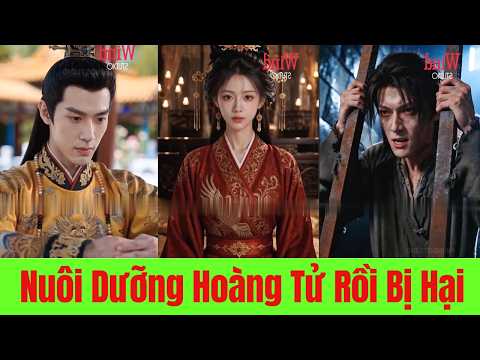 Nuôi Dưỡng Hoàng Tử Rồi Bị Hại. Kiếp Này Mẹ Sẽ Bảo Vệ Con Ruột Và Nắm Quyền Hậu Cung - Full Trọn Bộ
