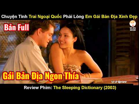 Review Phim: Chuyện Tình Trai Tây Phải Lòng Cô Gái Bản Địa Xinh Đẹp | The Sleeping Dictionary