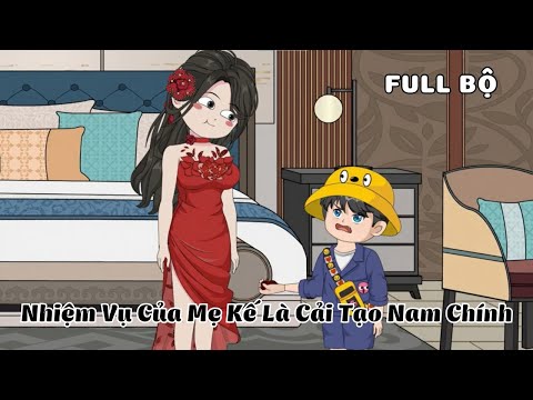 FULL BỘ | Nhiệm Vụ Của Mẹ Kế Là Cải Tạo Nam Chính | Cáo Ú Review