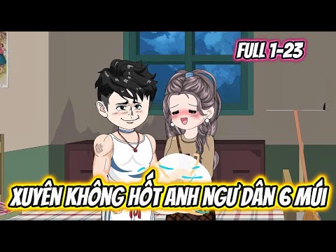 Xuyên Không Hốt Anh Ngư Dân 6 Múi Full 1-23