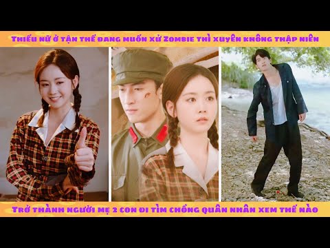 Chị đại tận thế xuyên về thập niên 70: anh chàng zombie cũng xin xuyên không ké