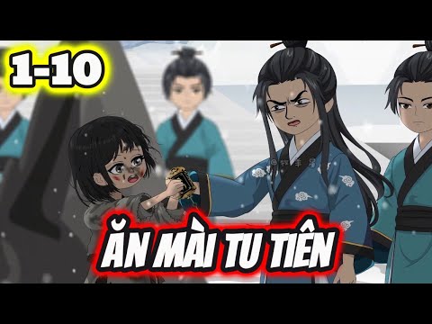 Full 1-10 | ĂN MÀI TU TIÊN TRUYỆN - Bạch Tiên Sinh