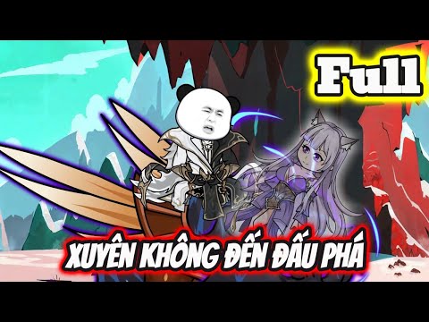 Full Bộ | Xuyên Không Đến Đấu Phá - Bạch Tiên Sinh
