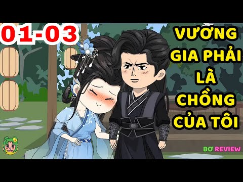TẬP 01-03 | Vương Gia Phải Là Chồng Của Tôi | Bơ Rì Viu Official