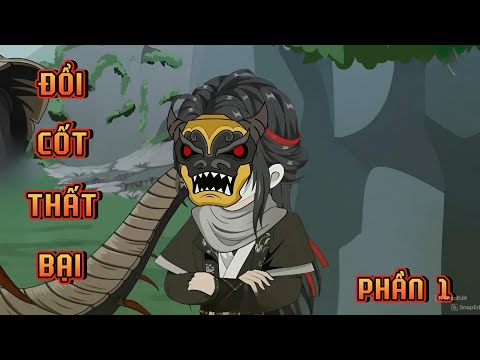 PHẦN 1 | ĐỔI CỐT THẤT BẠI