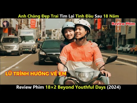 [Review Phim] Anh Chàng Đẹp Trai Tìm Lại Tình Đầu Sau 18 Năm