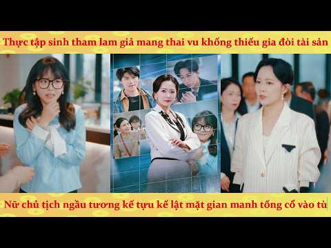 Thực tập sinh trà xanh vu khống tống tiền Tổng Tài và cái kết đi vào lòng đất