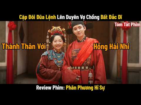 Review Phim: Cặp Đôi Đũa Lệnh Lên Duyên Vợ Chồng Bất Đắc Dĩ | Phim Cổ Trang Trung Quốc